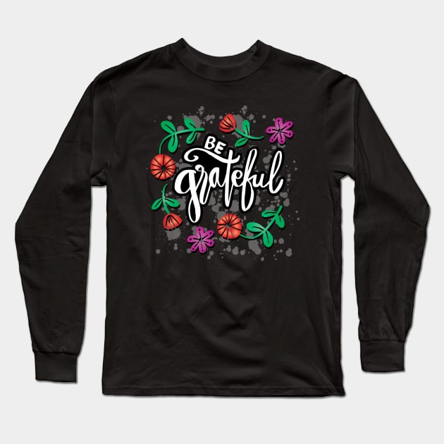 Be grateful hand lettering Long Sleeve T-Shirt by Handini _Atmodiwiryo